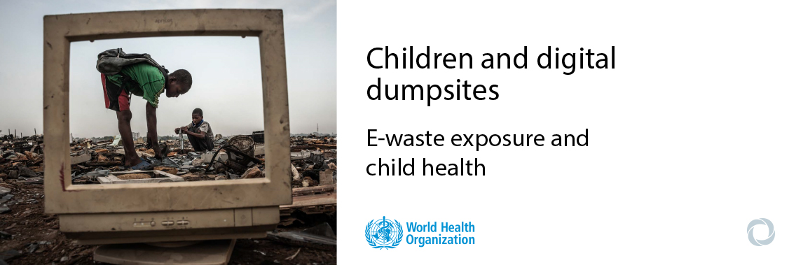 Soaring e-waste affects the health of millions of children, WHO warns Soaring e-waste affects the health of millions of children, WHO warns