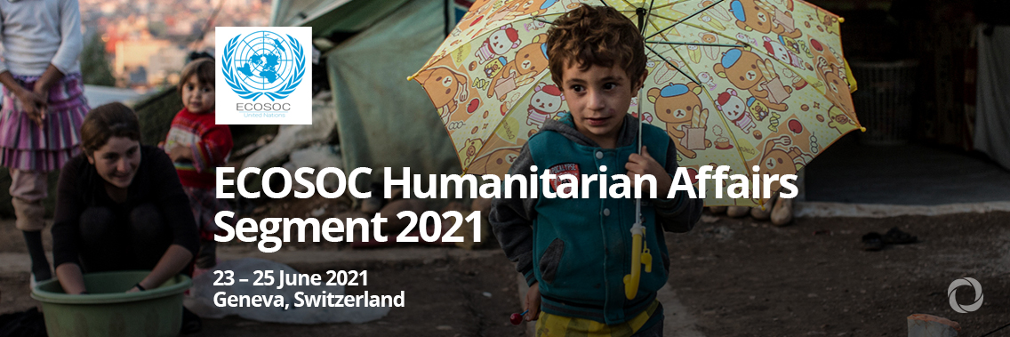 ECOSOC Humanitarian Affairs Segment 2021 ECOSOC Humanitarian Affairs Segment 2021