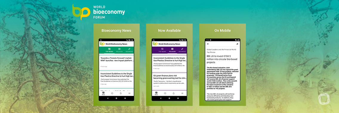 The World BioEconomy Forum launches world’s first news app for the global circular bioeconomy The World BioEconomy Forum launches world’s first news app for the global circular bioeconomy