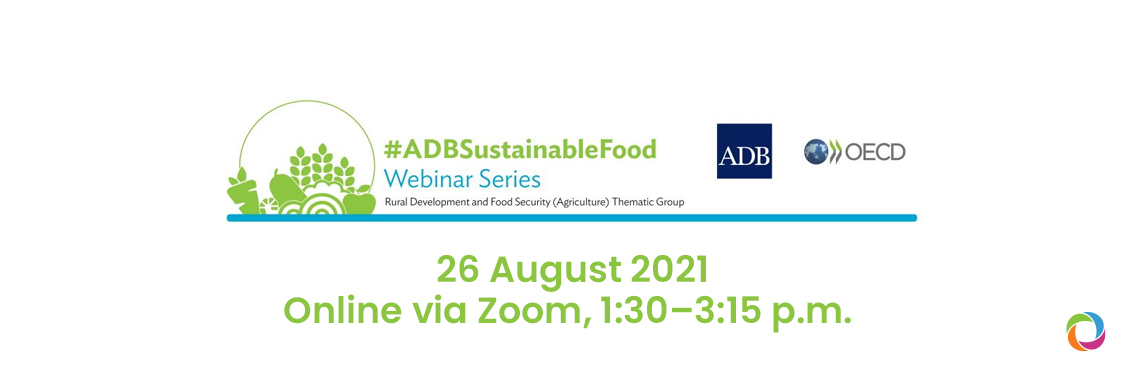 #ADBSustainableFood Webinar Series #6 | Policy Responses to the COVID-19 Pandemic for Food Security in Asia and the Pacific | Virtual