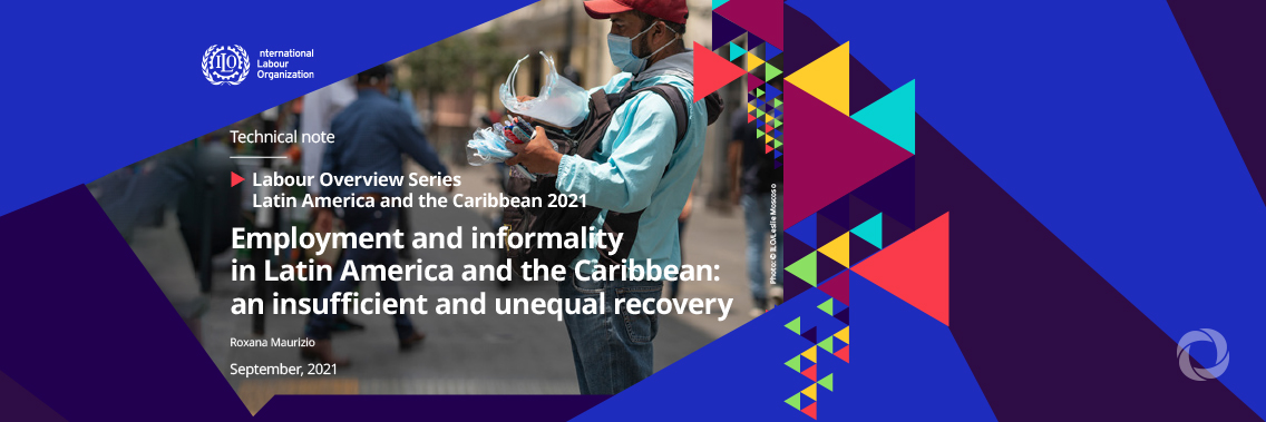 Latin America and the Caribbean face an insufficient labour market recovery with a predominance of informal jobs | ILO report Latin America and the Caribbean face an insufficient labour market recovery with a predominance of informal jobs | ILO report