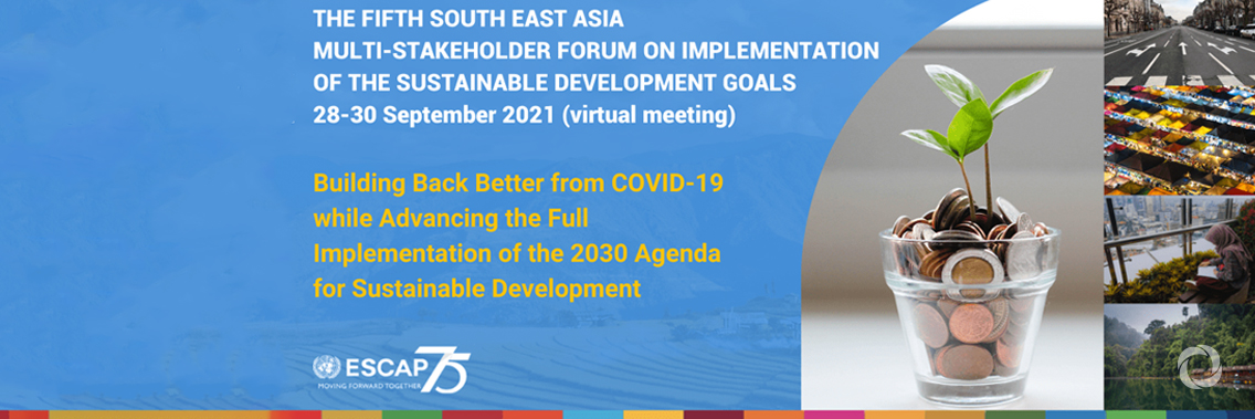 5th South-East Asia Multi-Stakeholder Forum on the Implementation of the Sustainable Development 5th South-East Asia Multi-Stakeholder Forum on the Implementation of the Sustainable Development