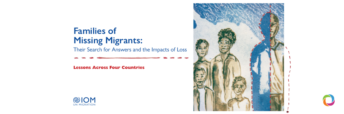 Families of missing migrants forced to go it alone searching for relatives: New IOM report Families of missing migrants forced to go it alone searching for relatives: New IOM report