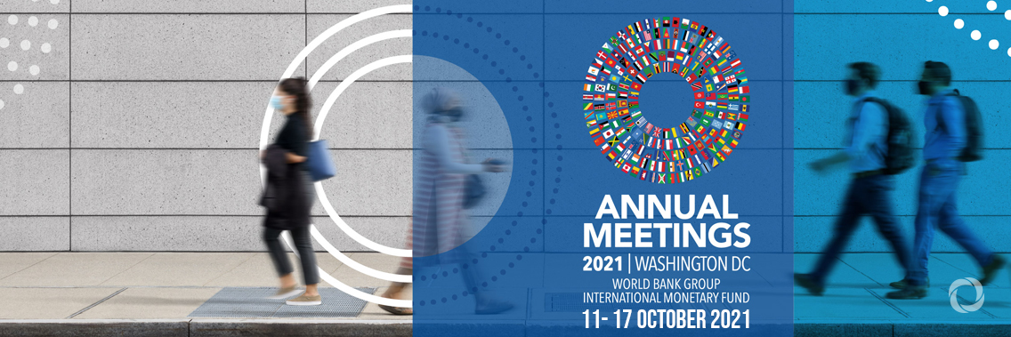 2021 Annual Meetings of the World Bank Group (WBG) and the International Monetary Fund (IMF)