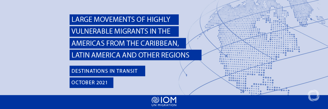 COVID-19 forces sharp rise in vulnerable migrants transiting Americas: IOM report COVID-19 forces sharp rise in vulnerable migrants transiting Americas: IOM report