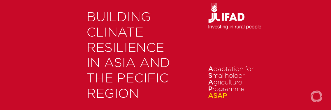 Climate change adaptation programme can help an additional 10 million vulnerable people in Asia and Pacific says new IFAD report Climate change adaptation programme can help an additional 10 million vulnerable people in Asia and Pacific says new IFAD report
