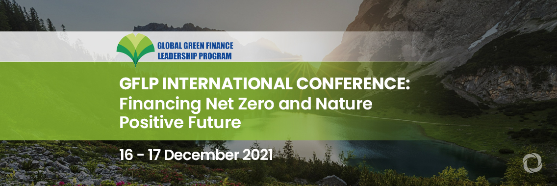 GFLP International Conference: Financing Net Zero and Nature Positive Future | Virtual