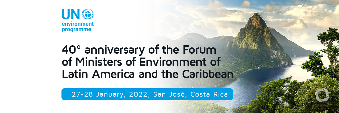 40º anniversary of the Forum of Ministers of Environment of Latin America and the Caribbean