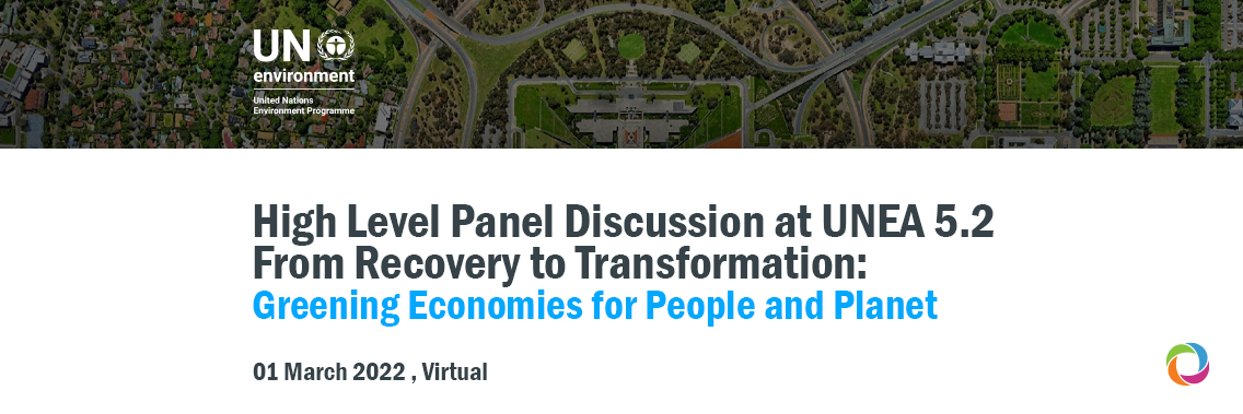 High Level Panel Discussion at UNEA 5.2 - From Recovery to Transformation: Greening Economies for People and Planet