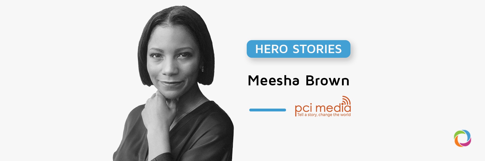Hero Stories | Meesha Brown: “Communication is a tool driving people towards the decision to live better lives.”
