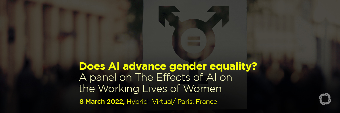 Does AI advance gender equality? - A panel on The Effects of AI on the Working Lives of Women Does AI advance gender equality? - A panel on The Effects of AI on the Working Lives of Women