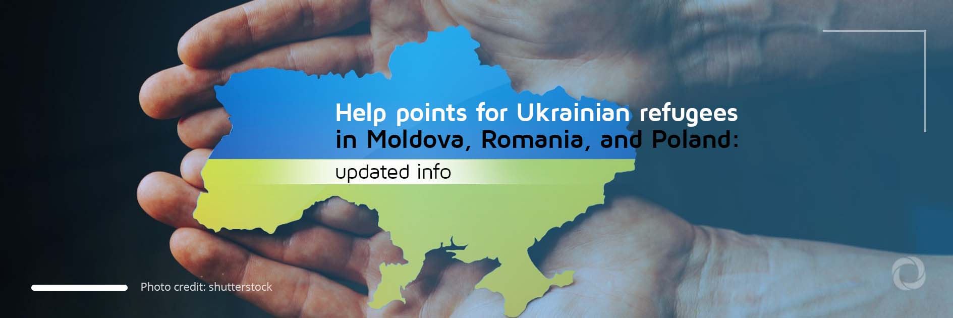Help points for Ukrainian refugees in Moldova, Romania, and Poland: updated info