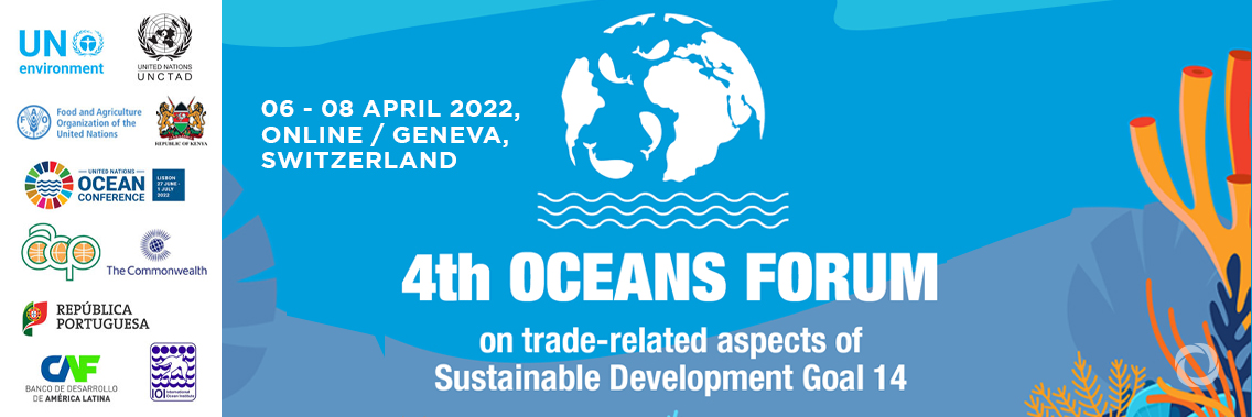 4th Oceans Forum on trade-related aspects of Sustainable Development Goal 14 4th Oceans Forum on trade-related aspects of Sustainable Development Goal 14