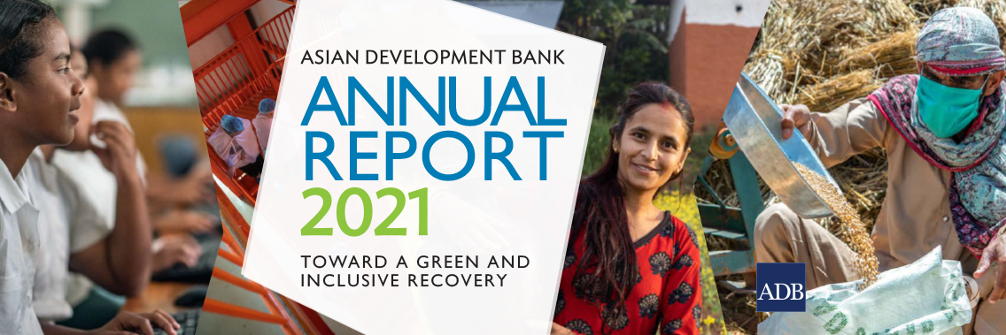 ADB operations reach $22.8 billion in 2021 to boost pandemic response, promote green recovery