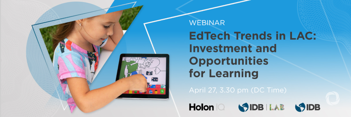 EdTech trends in LAC: investment and opportunities for Learning