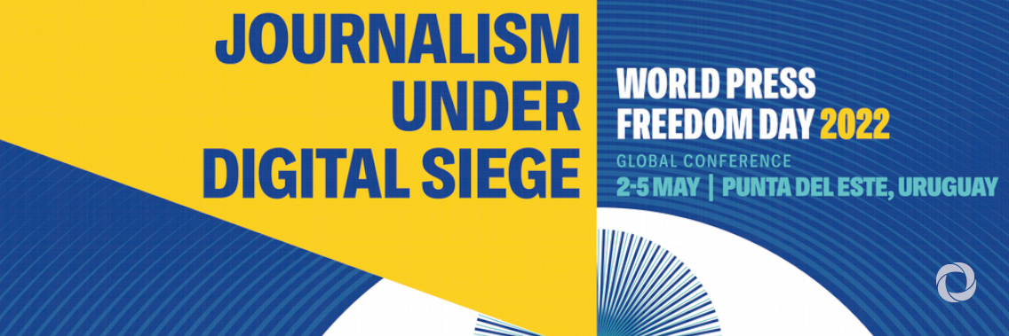World Press Freedom Day Global Conference 2022 World Press Freedom Day Global Conference 2022