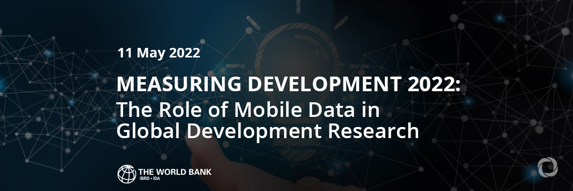Measuring Development 2022: The Role of Mobile Data in Global Development Research