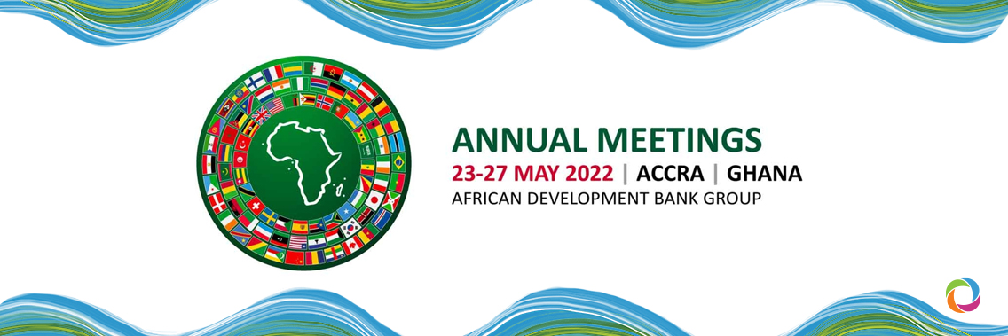 African Development Bank Group’s 2022 Annual Meetings African Development Bank Group’s 2022 Annual Meetings