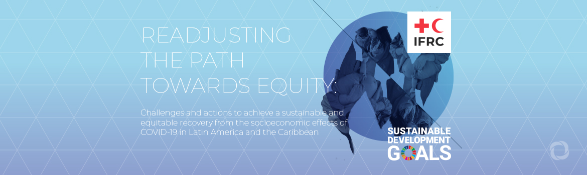 IFRC report: Goals for poverty reduction, decent work and closing inequality gap, stalled by COVID-19 in Latin America and the Caribbean