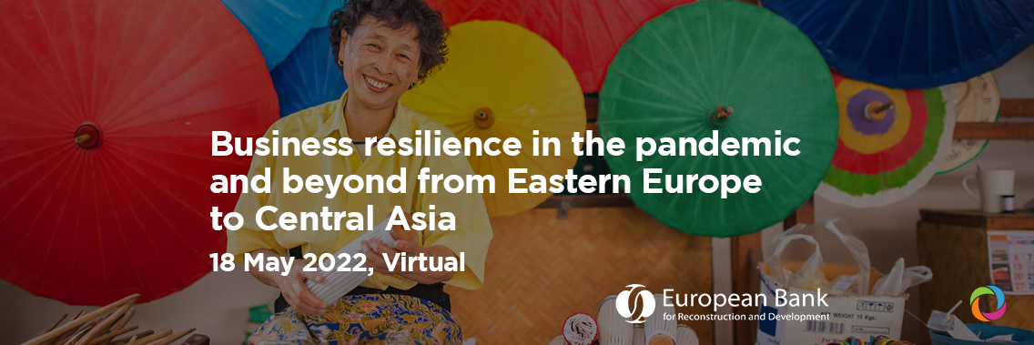 Business resilience in the pandemic and beyond from Eastern Europe to Central Asia