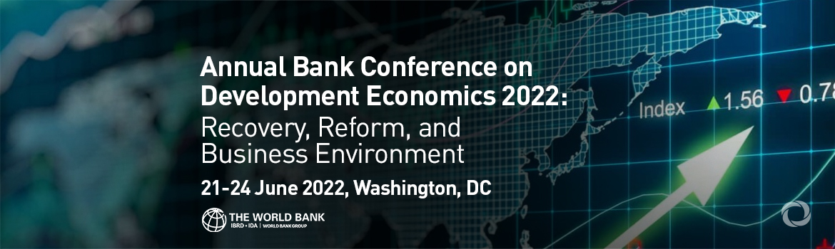 Annual Bank Conference on Development Economics 2022: Recovery, Reform, and Business Environment
