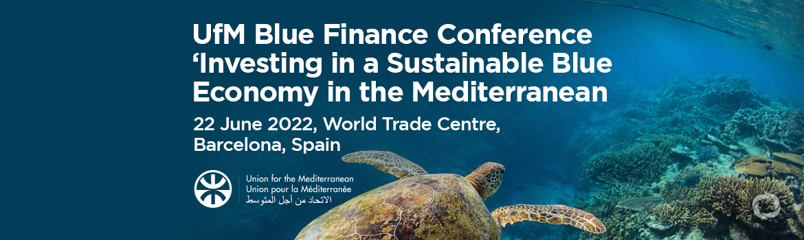 UfM Blue Finance Conference ‘Investing in a Sustainable Blue Economy in the Mediterranean