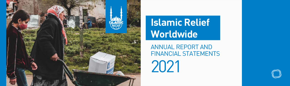 Annual Report 2021: Islamic Relief helps millions in a year of hunger, conflict and Covid-19