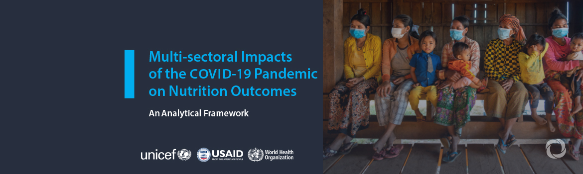 Launch of the COVID-19 impact on nutrition Analytical Framework Launch of the COVID-19 impact on nutrition Analytical Framework