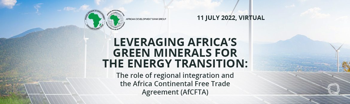 Leveraging Africa’s green minerals for the energy transition: The role of regional integration and the Africa Continental Free Trade Agreement (AfCFTA)