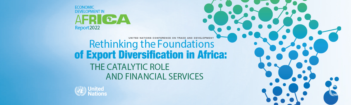 UNCTAD urges African countries to rethink export diversification to survive economic shocks UNCTAD urges African countries to rethink export diversification to survive economic shocks
