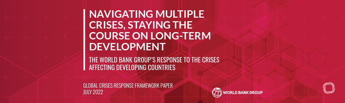 World Bank outlines global crisis response package to help developing countries navigate multiple, compounding crises World Bank outlines global crisis response package to help developing countries navigate multiple, compounding crises