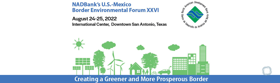 NADBank U.S.-Mexico Border Environmental Forum XXVI