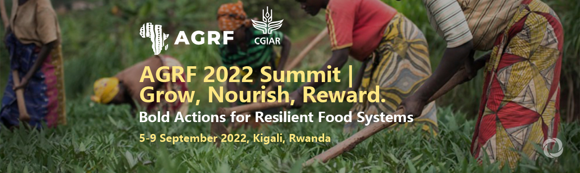 AGRF 2022 Summit | Grow, Nourish, Reward. Bold Actions for Resilient Food Systems