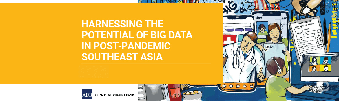 Southeast Asia big data use to generate over $100 billion in health, jobs, social protection Southeast Asia big data use to generate over $100 billion in health, jobs, social protection