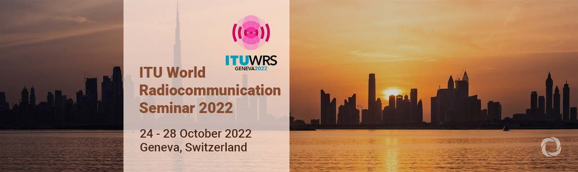 ITU World Radiocommunication Seminar 2022 ITU World Radiocommunication Seminar 2022