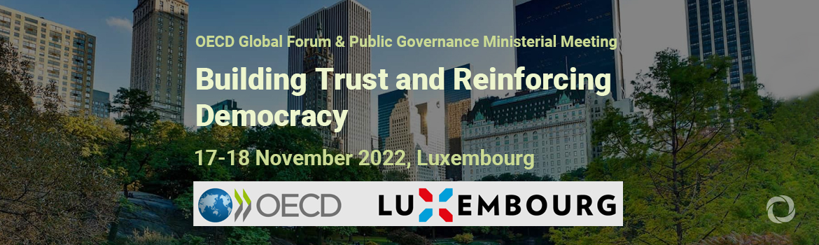 OECD Global Forum & Public Governance Ministerial Meeting | Building Trust and Reinforcing Democracy OECD Global Forum & Public Governance Ministerial Meeting | Building Trust and Reinforcing Democracy