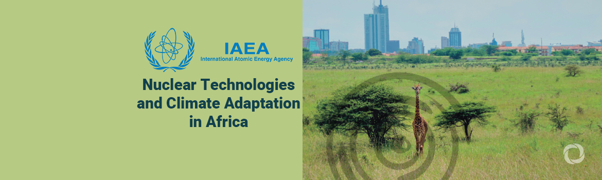New report shows how nuclear technology supports climate change adaptation in Africa