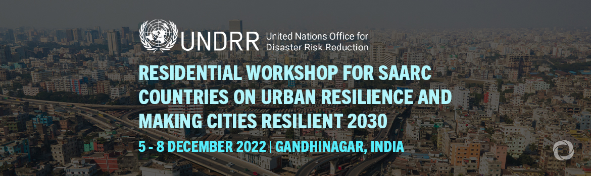 Residential Workshop for SAARC countries on Urban Resilience and Making Cities Resilient 2030