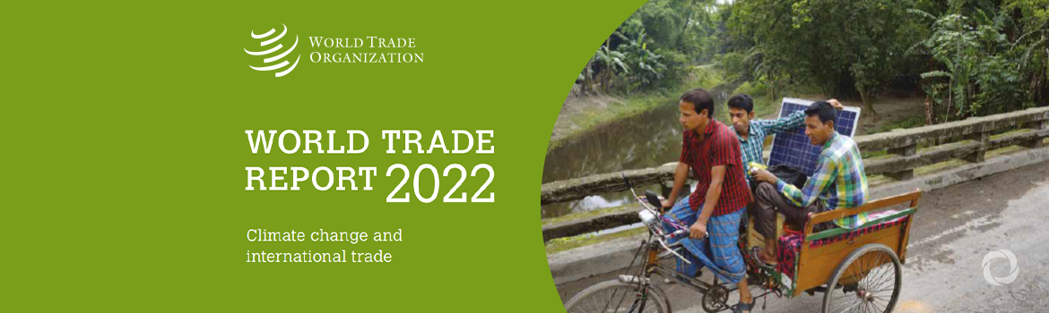 Trade must be a cornerstone of climate action, urges World Trade Report released at COP27 Trade must be a cornerstone of climate action, urges World Trade Report released at COP27