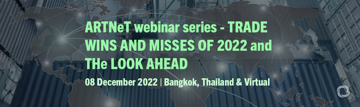ARTNeT webinar series - Trade Wins and Misses of 2022 and The Look Ahead