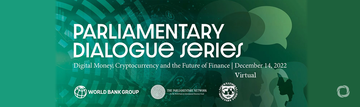 Parliamentary Dialogue Series: Digital Money, Cryptocurrency and the Future of Finance