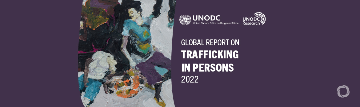 UNODC global report on trafficking in persons: crises shift trafficking patterns and hinder victim identification