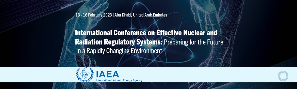 International Conference on Effective Nuclear and Radiation Regulatory Systems: Preparing for the Future in a Rapidly Changing Environment