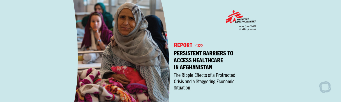 Persistent barriers to accessing health care in Afghanistan: An MSF report