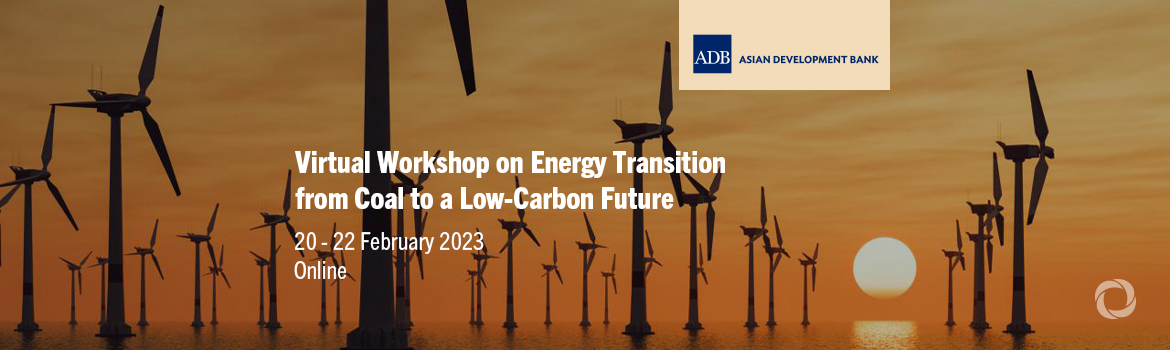 Virtual Workshop On Energy Transition From Coal To A Low Carbon Future