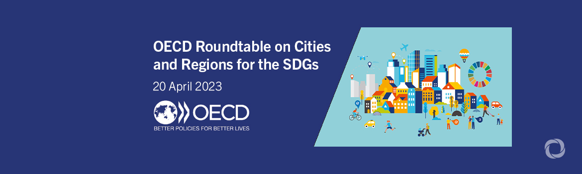 OECD Roundtable on Cities and Regions for the SDGs OECD Roundtable on Cities and Regions for the SDGs