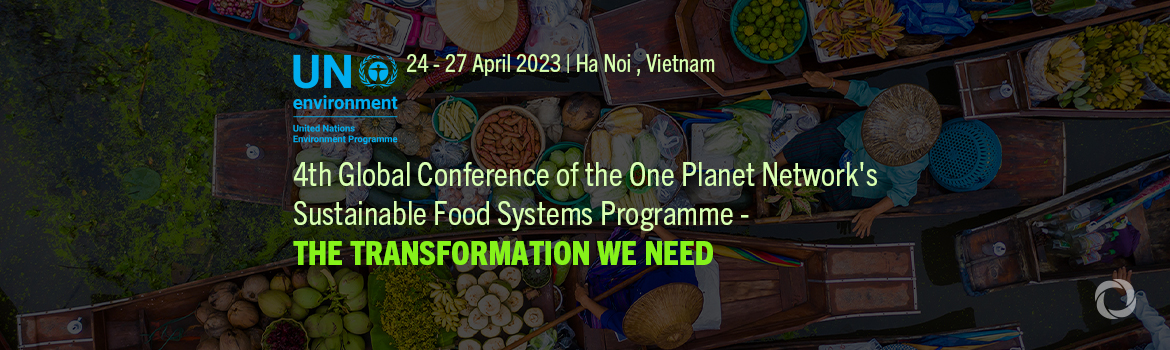 4th Global Conference of the One Planet network's Sustainable Food Systems Programme - THE TRANSFORMATION WE NEED 4th Global Conference of the One Planet network's Sustainable Food Systems Programme - THE TRANSFORMATION WE NEED