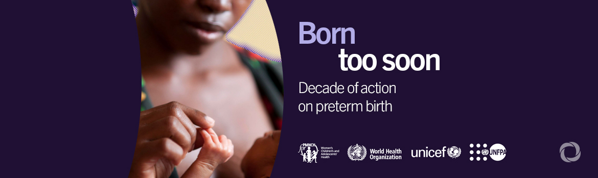 150 million babies born preterm in the last decade 150 million babies born preterm in the last decade