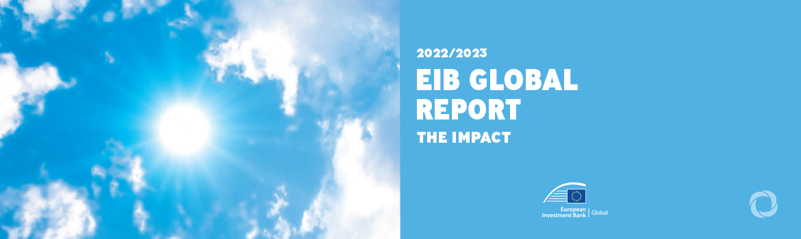 EIB Global reports outline record 2022 investment up 50% with major financing in Ukraine and Africa EIB Global reports outline record 2022 investment up 50% with major financing in Ukraine and Africa