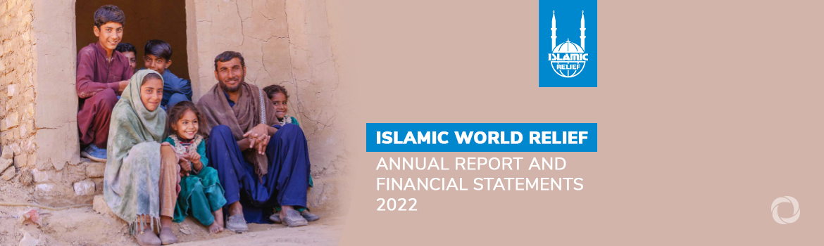 Annual Report: Islamic Relief reached more people than ever before in 2022